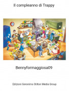 Bennyformaggiosa09 - Il compleanno di Trappy