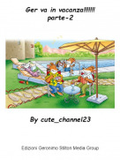 By cute_channel23 - Ger va in vacanza!!!!!!!parte-2