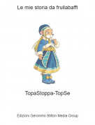 TopaStoppa-TopSe - Le mie storia da frullabaffi