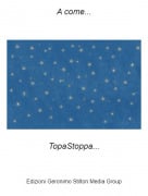 TopaStoppa... - A come...