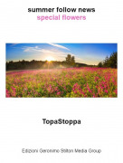 TopaStoppa - summer follow newsspecial flowers