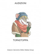 TOPASTOPPA - AUDIZIONI