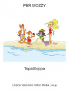 TopaStoppa - PER MOZZY