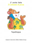 TopaStoppa - 2&deg; uscita: ItaliaIl colosseo di pizza