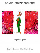TopaStoppa - GRAZIE, GRAZIE DI CUORE!
