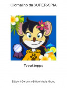 TopaStoppa - Giornalino da SUPER-SPIA