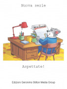 Aspettate! - Nuova serie