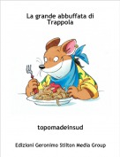 topomadeinsud - La grande abbuffata di Trappola