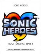 BENJI T&Eacute;N&Eacute;BRAX  tome 2 - SONIC HEROES