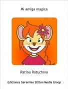Ratino Ratuchino - Mi amiga magica