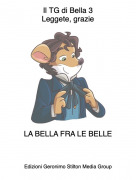 LA BELLA FRA LE BELLE - Il TG di Bella 3Leggete, grazie