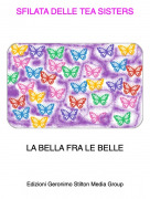 LA BELLA FRA LE BELLE - SFILATA DELLE TEA SISTERS
