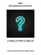 LA BELLA FRA LE BELLE - Test:Sei bravo/a a scrivere?