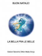 LA BELLA FRA LE BELLE - BUON NATALE!