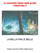 LA BELLA FRA LE BELLE - Lo smeraldo fatato della grotta misteriosa 2