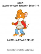 LA BELLA FRA LE BELLE - QUIZ:Quanto conosci Benjamin Stilton???