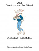 LA BELLA FRA LE BELLE - QUIZ:Quanto conosci Tea Stilton?