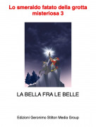 LA BELLA FRA LE BELLE - Lo smeraldo fatato della grotta misteriosa 3