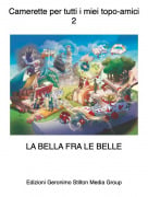 LA BELLA FRA LE BELLE - Camerette per tutti i miei topo-amici 2