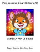 LA BELLA FRA LE BELLE - Per il concorso di Aury Stiltonina 12