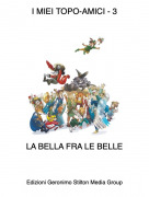 LA BELLA FRA LE BELLE - I MIEI TOPO-AMICI - 3