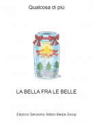LA BELLA FRA LE BELLE - Qualcosa di pi&ugrave;