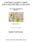SARA TOPOLINA - CONTINUO QUESTO LIBRO NON &egrave; ANCORA NELLA GALLERY