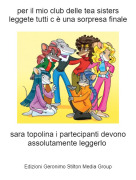 sara topolina i partecipanti devono assolutamente leggerlo - per il mio club delle tea sisters leggete tutti c &egrave; una sorpresa finale