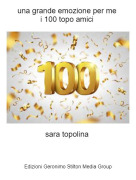 sara topolina - una grande emozione per me i 100 topo amici