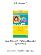 sara topolina (l'ultimo libro che scriver&ograve; qui - bff ,si o no ?