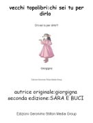 autrice originale:giorgigna seconda edizione:SARA E BUCI - vecchi topolibri:chi sei tu per dirlo
