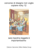 sara topolina leggete &egrave; importantissimo - concorso di disegno non voglio copiare nicky 12