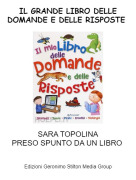 SARA TOPOLINAPRESO SPUNTO DA UN LIBRO - IL GRANDE LIBRO DELLE DOMANDE E DELLE RISPOSTE
