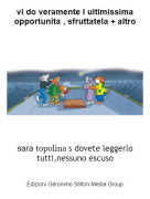 sara topolina s dovete leggerlo tutti,nessuno escuso - vi do veramente l ultimissima opportunita , sfruttatela + altro