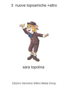 sara topolina - 3 nuove topoamiche +altro