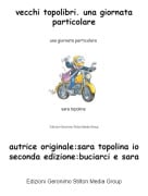 autrice originale:sara topolina ioseconda edizione:buciarci e sara - vecchi topolibri. una giornata particolare