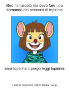 sara topolina ti prego leggi topinnia - libro minuscolo ma devo fare una domanda dei concorsi di topinnia
