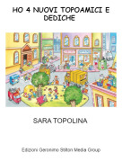 SARA TOPOLINA - HO 4 NUOVI TOPOAMICI E DEDICHE