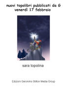 sara topolina - nuovi topolibri pubblicati da G venerd&igrave; 17 febbraio