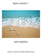 sara topolina - topini colorati 1