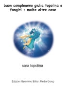 sara topolina - buon compleanno giulia topolina e fangirl + molte altre cose