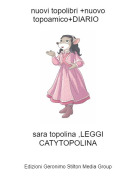 sara topolina ,LEGGI CATYTOPOLINA - nuovi topolibri +nuovo topoamico+DIARIO