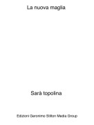 Sar&agrave; topolina - La nuova maglia