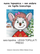 sara topolina , LEGGI TOPILLA TI PREGO - nuova topoamica + non andare via topilla biancatopa