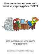 sara topolina e ci sono anche ringraziamenti - libro brevissimo ma sono molti avvisi vi prego leggetelo TUTTI