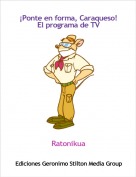 Ratonikua - &iexcl;Ponte en forma, Caraqueso!El programa de TV