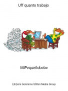 MiPeque&ntilde;obebe - Uff quanto trabajo
