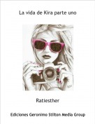 Ratiesther - La vida de Kira parte uno