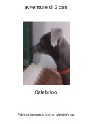 Calabrino - avventure di 2 cani