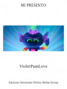 VioletPamLove - MI PRESENTO